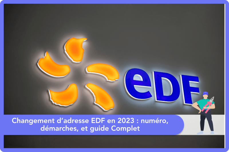 Changement d'adresse EDF en 2023 : numéro, démarches, et guide Complet